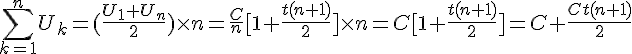 \Large \displaystyle \sum_{k=1}^n U_k=(\frac{U_1+U_n}{2})\times n= \frac{C}{n}[1+\frac{t(n+1)}{2}]\times n= C[1+\frac{t(n+1)}{2}] = C + \frac{Ct(n+1)}{2}